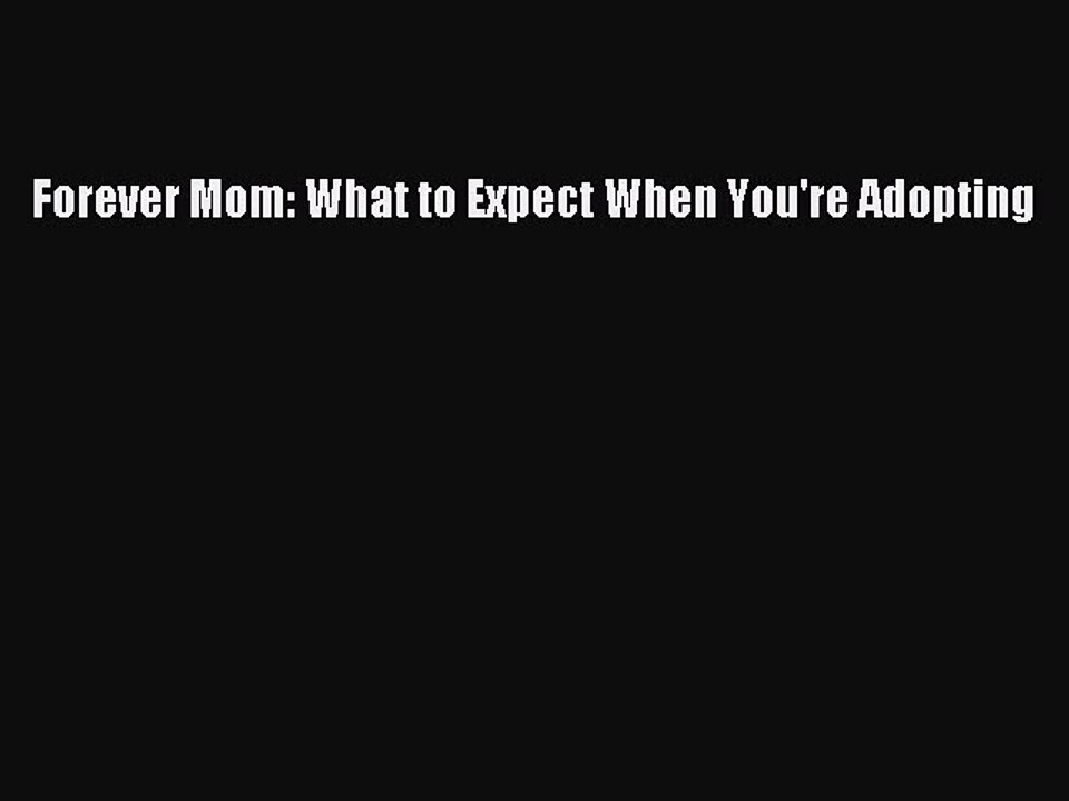 Read Forever Mom: What to Expect When You're Adopting Ebook Free