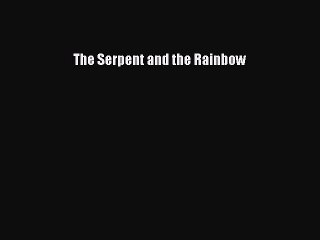 Download The Serpent and the Rainbow Free Books