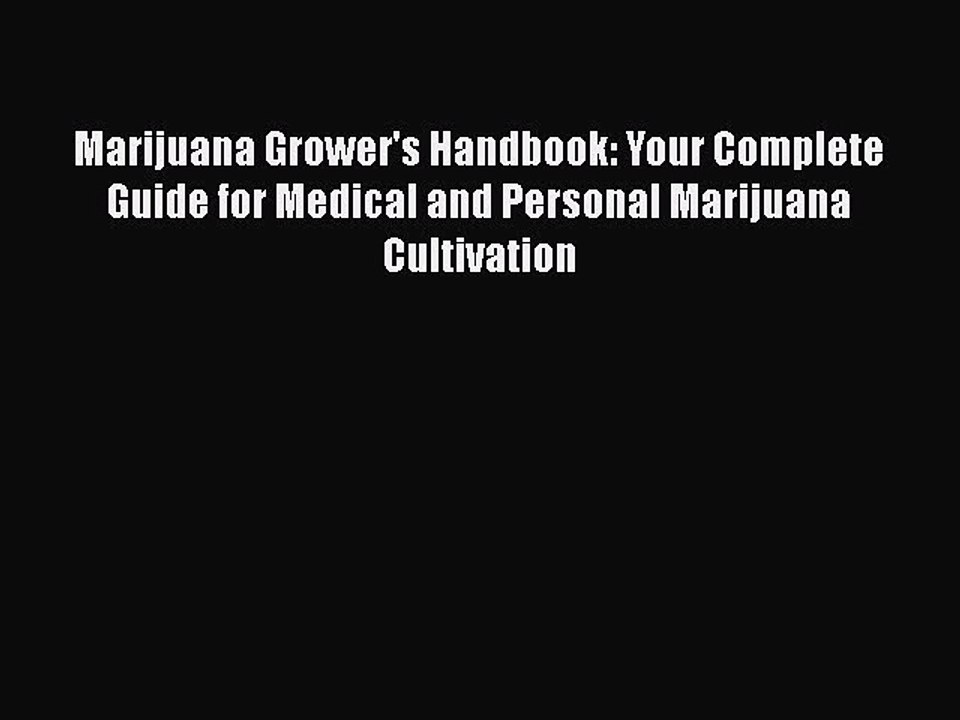 Read Marijuana Grower's Handbook: Your Complete Guide for Medical and Personal Marijuana Cultivation