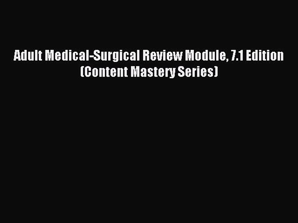 Read Adult Medical-Surgical Review Module 7.1 Edition (Content Mastery Series) Ebook Online