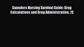 Read Saunders Nursing Survival Guide: Drug Calculations and Drug Administration 2E Ebook Free