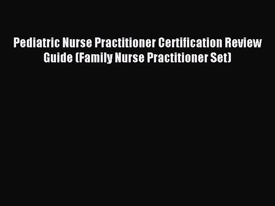 Read Pediatric Nurse Practitioner Certification Review Guide (Family Nurse Practitioner Set)