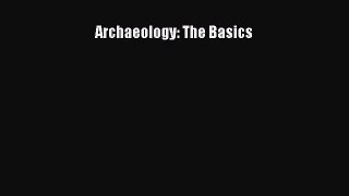 Read Archaeology: The Basics Ebook Free