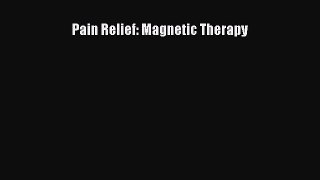 Read Pain Relief: Magnetic Therapy PDF Free