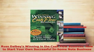PDF  Russ Dalbeys Winning in the Cash Flow Business How to Start Your Own Successful Inhome Read Online