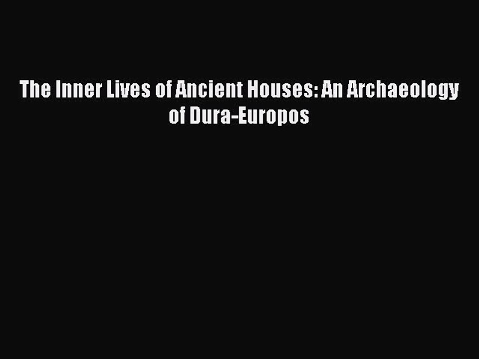 Read The Inner Lives of Ancient Houses: An Archaeology of Dura-Europos Ebook Free