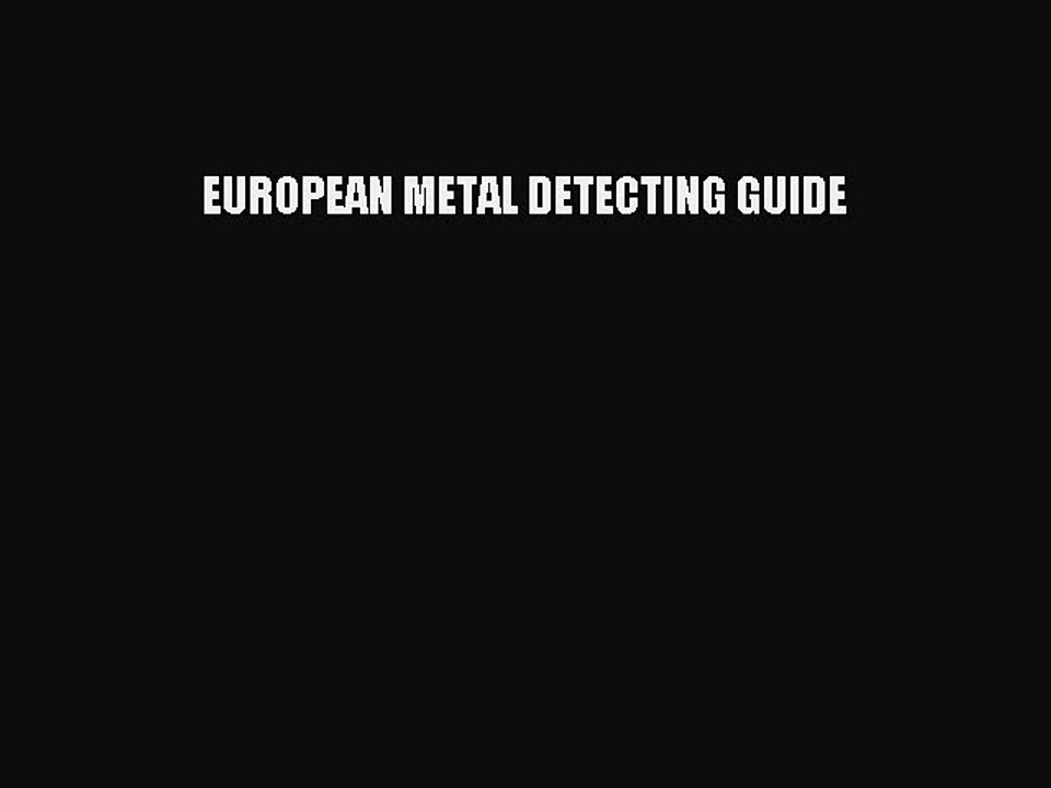 Read EUROPEAN METAL DETECTING GUIDE Ebook Free