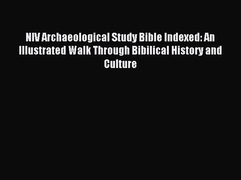 Read NIV Archaeological Study Bible Indexed: An Illustrated Walk Through Bibilical History