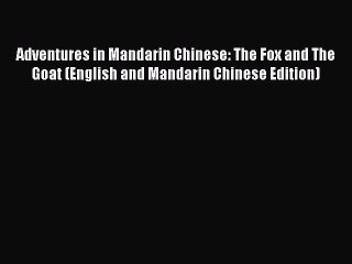 Read Adventures in Mandarin Chinese: The Fox and The Goat (English and Mandarin Chinese Edition)