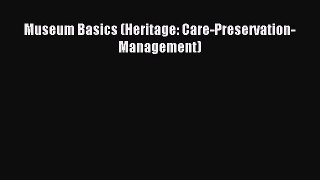 Read Museum Basics (Heritage: Care-Preservation-Management) Ebook Free