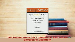 PDF  The Golden Rules for Commercial Real Estate Investors Cashflow Read Full Ebook
