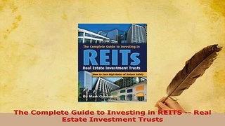 Download  The Complete Guide to Investing in REITS  Real Estate Investment Trusts Read Online