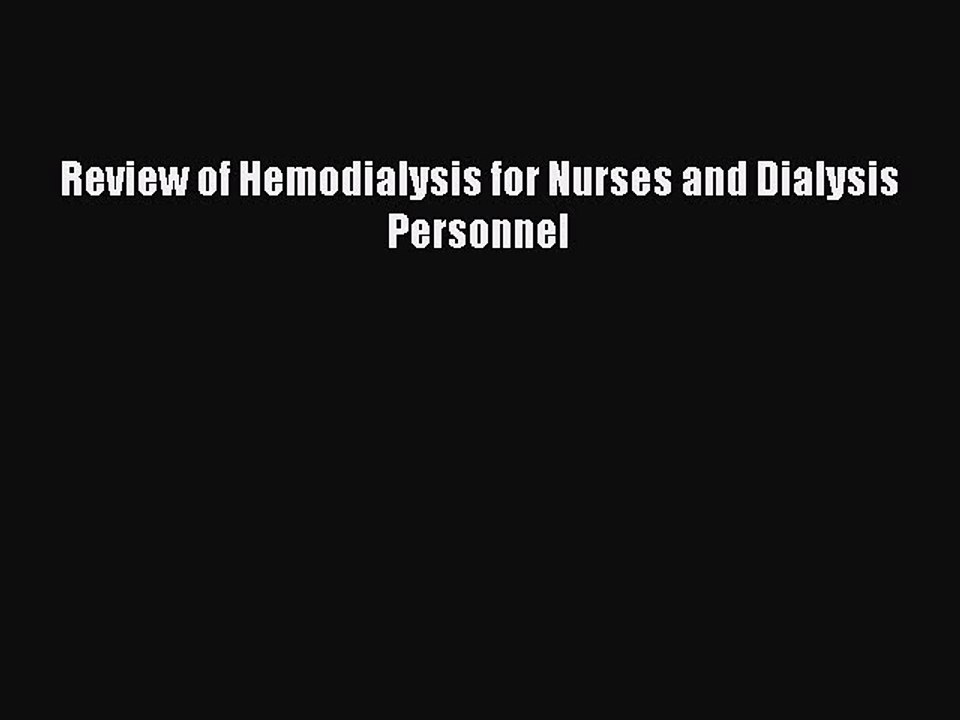Read Review of Hemodialysis for Nurses and Dialysis Personnel Ebook Online
