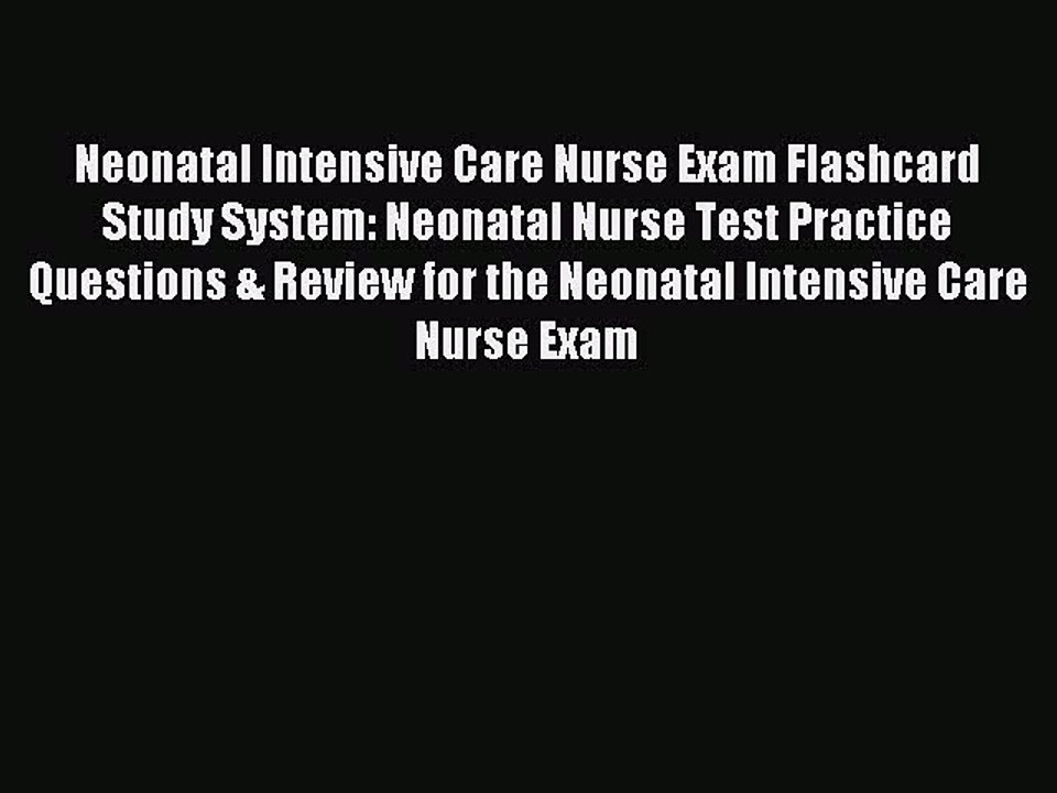 Read Neonatal Intensive Care Nurse Exam Flashcard Study System: Neonatal Nurse Test Practice