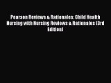Read Pearson Reviews & Rationales: Child Health Nursing with Nursing Reviews & Rationales (3rd