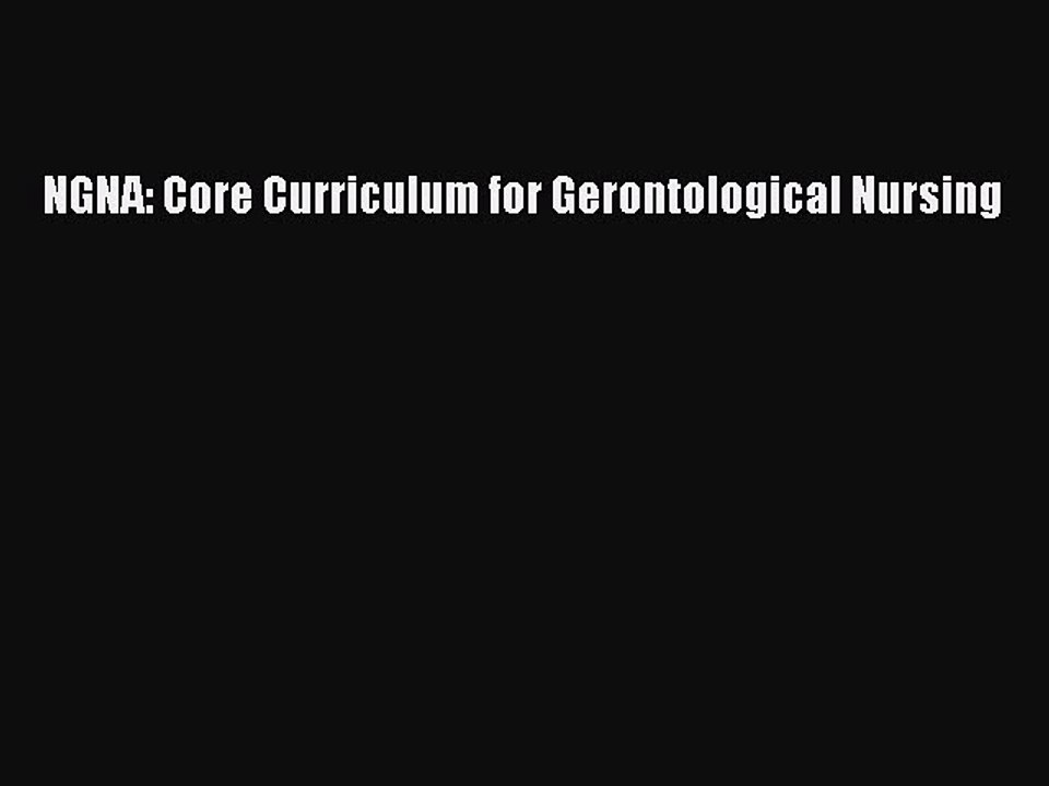 Read NGNA: Core Curriculum for Gerontological Nursing Ebook Free