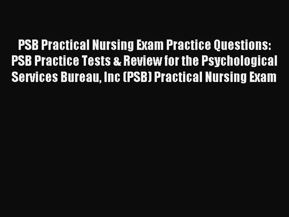 Read PSB Practical Nursing Exam Practice Questions: PSB Practice Tests & Review for the Psychological