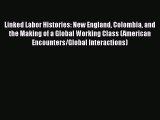 [PDF] Linked Labor Histories: New England Colombia and the Making of a Global Working Class