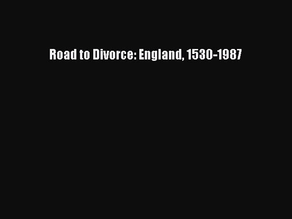 PDF Road to Divorce: England 1530-1987  Read Online
