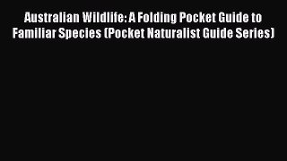 PDF Australian Wildlife: A Folding Pocket Guide to Familiar Species (Pocket Naturalist Guide