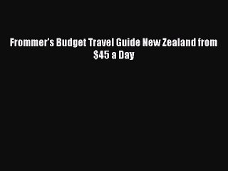 Download Frommer's Budget Travel Guide New Zealand from $45 a Day  EBook