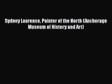 Download Sydney Laurence Painter of the North (Anchorage Museum of History and Art) Free Books