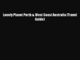 Download Lonely Planet Perth & West Coast Australia (Travel Guide) Free Books
