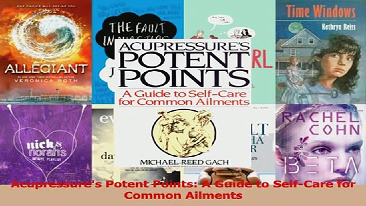 Read  Acupressures Potent Points A Guide to SelfCare for Common Ailments Ebook Online