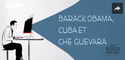 Barack Obama, Cuba et Che Guevara - DESINTOX - 31/03/2016