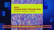 Adobe CS6 Design Tools Photoshop Illustrator and InDesign Illustrated with Online
