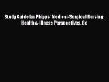 Read Study Guide for Phipps' Medical-Surgical Nursing: Health & Illness Perspectives 8e Ebook