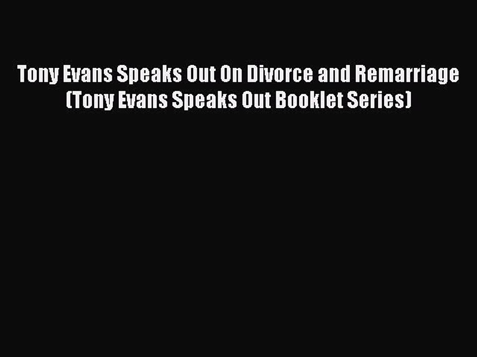 Download Tony Evans Speaks Out On Divorce and Remarriage (Tony Evans Speaks Out Booklet Series)