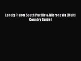 PDF Lonely Planet South Pacific & Micronesia (Multi Country Guide) Free Books