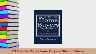 PDF  25 Insider Tips Home Buyers Should Know Download Full Ebook