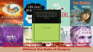 Download  Keep Your Gallbladder How to Eliminate the Pain of Gallbladder Attacks And Reverse Ebook Online