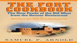 Read The Fort Cookbook  New Foods of the Old West from the Famous Denver Restaurant Ebook pdf
