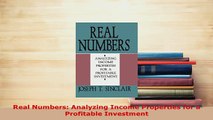 Download  Real Numbers Analyzing Income Properties for a Profitable Investment Read Online
