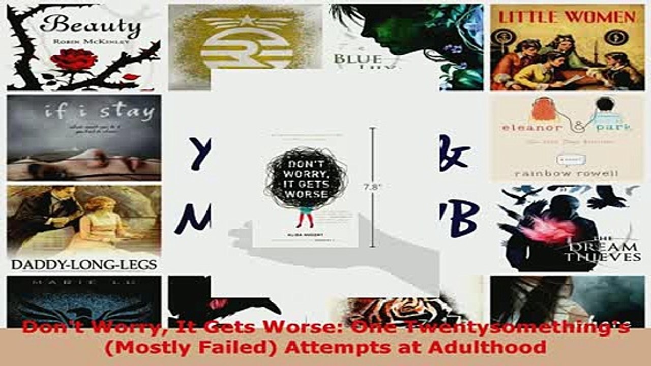 Download  Dont Worry It Gets Worse One Twentysomethings Mostly Failed Attempts at Adulthood Free Books