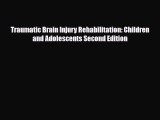 Read ‪Traumatic Brain Injury Rehabilitation: Children and Adolescents Second Edition‬ Ebook
