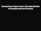 Read ‪The BackSmart Fitness Plan: A Total-Body Workout to Strengthen and Heal Your Back‬ Ebook