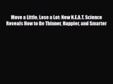 Download ‪Move a Little Lose a Lot: New N.E.A.T. Science Reveals How to Be Thinner Happier