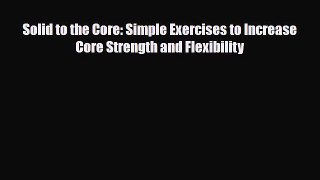 Download ‪Solid to the Core: Simple Exercises to Increase Core Strength and Flexibility‬ PDF