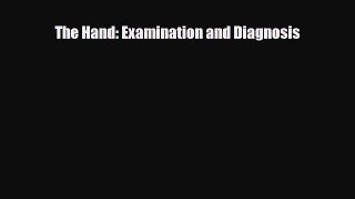 Download ‪The Hand: Examination and Diagnosis‬ PDF Online