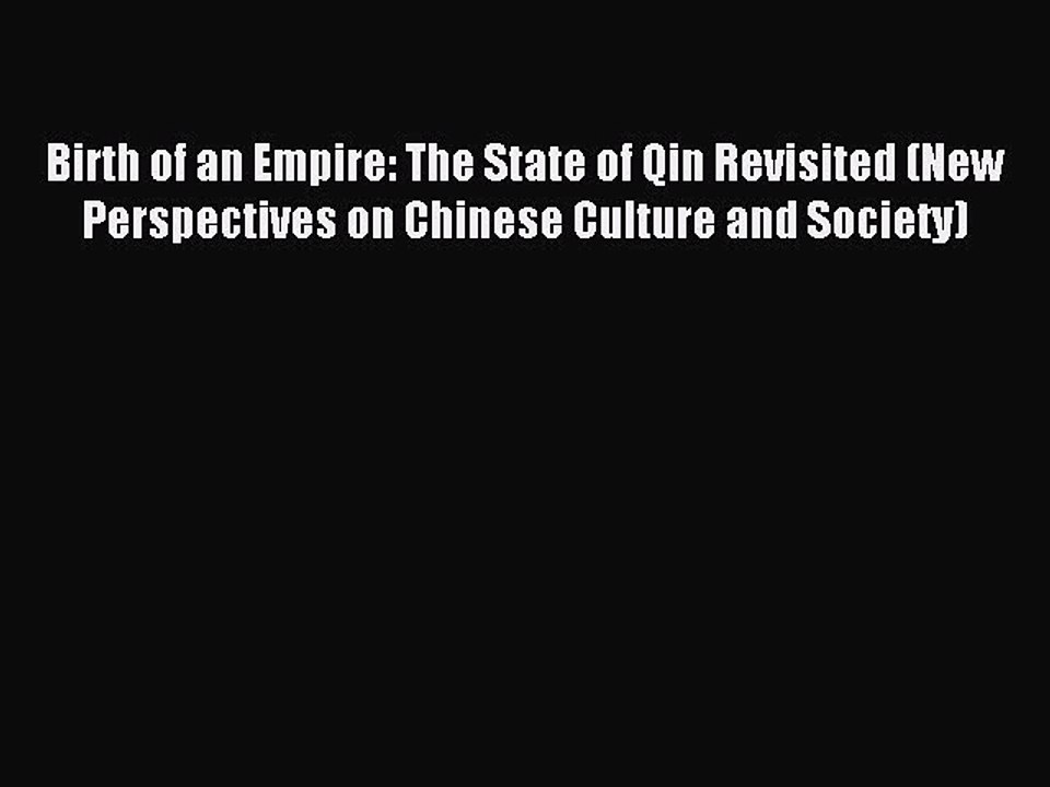 Read Birth of an Empire: The State of Qin Revisited (New Perspectives on Chinese Culture and