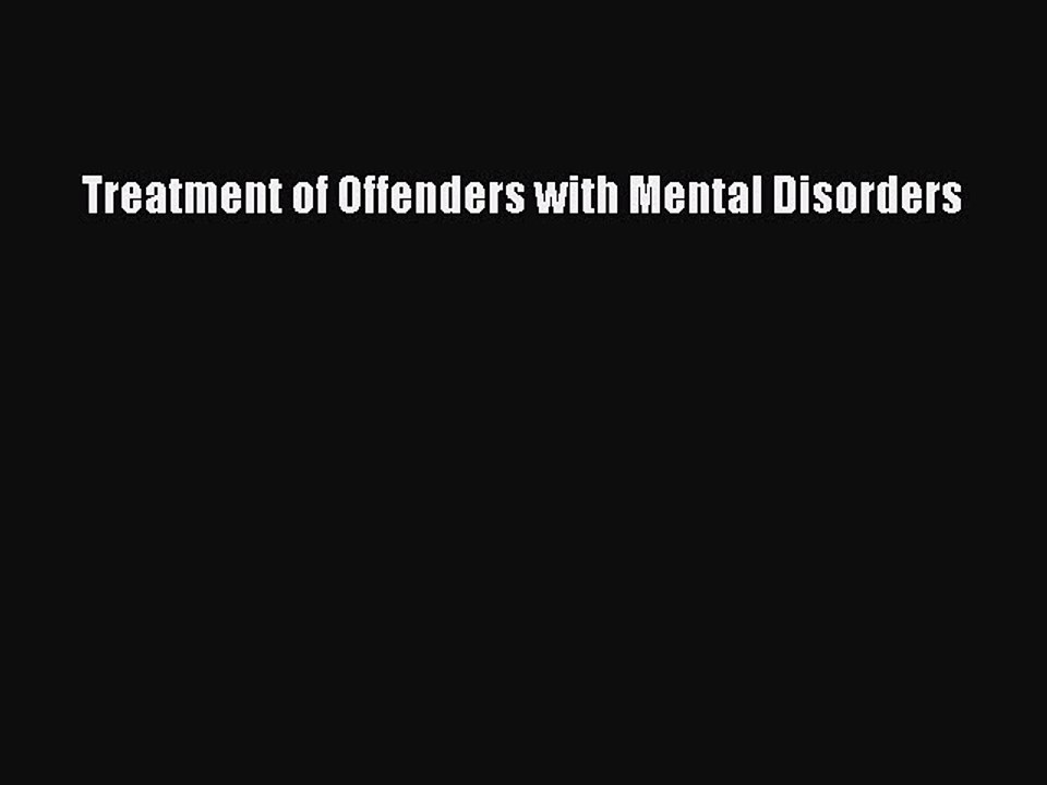 Read Treatment of Offenders with Mental Disorders Ebook Free