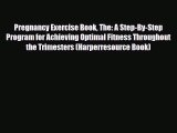 Read ‪Pregnancy Exercise Book The: A Step-By-Step Program for Achieving Optimal Fitness Throughout‬