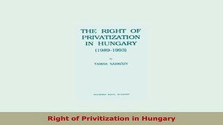 Download  Right of Privitization in Hungary PDF Book Free