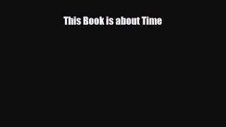 Read ‪This Book is about Time Ebook Free