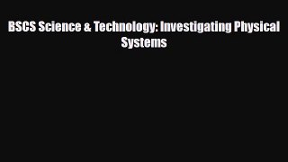 Read ‪BSCS Science & Technology: Investigating Physical Systems Ebook Online