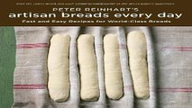 Read Peter Reinhart s Artisan Breads Every Day Ebook pdf download